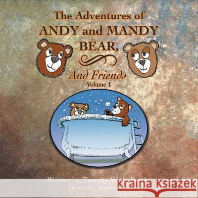 The Adventures of Andy and Mandy Bear and Friends: Volume 1 Timothy Wade Bowley, Matthew Mayer 9781489718730 Liferich - książka