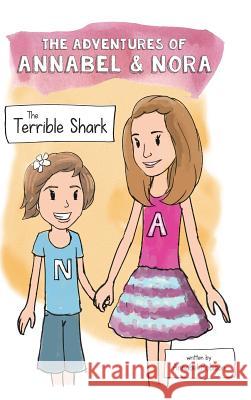 The Adventures of Annabel & Nora: The Terrible Shark - Hardcover Annabel Robison 9781389988974 Blurb - książka