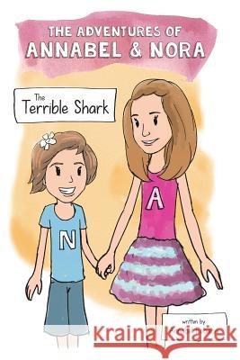 The Adventures of Annabel & Nora: The Terrible Shark - Softcover Annabel Robison 9781389988943 Blurb - książka