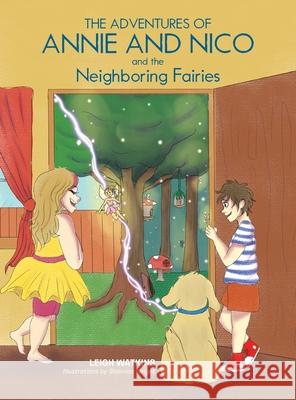 The Adventures of Annie and Nico and the Neighboring Fairies Leigh Watkins, Shannon Wright 9781665543149 Authorhouse - książka