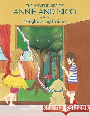 The Adventures of Annie and Nico and the Neighboring Fairies Leigh Watkins, Shannon Wright 9781665543156 Authorhouse - książka