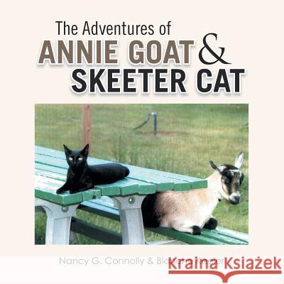 The Adventures of Annie Goat & Skeeter Cat Nancy G. Connolly Blanche Keeler 9781483604978 Xlibris Corporation - książka