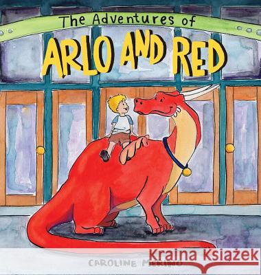 The Adventures of Arlo and Red Merino Caroline Livingston Amanada 9780999256824 Caroline Merino Art - książka