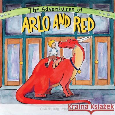 The Adventures of Arlo and Red Merino Caroline Livingston Amanada 9780999256831 Caroline Merino Art - książka