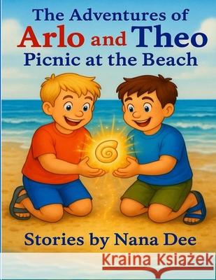 The adventures of Arlo and Theo, picnic at the beach Nana Dee 9781068170119 Nana Dee - książka