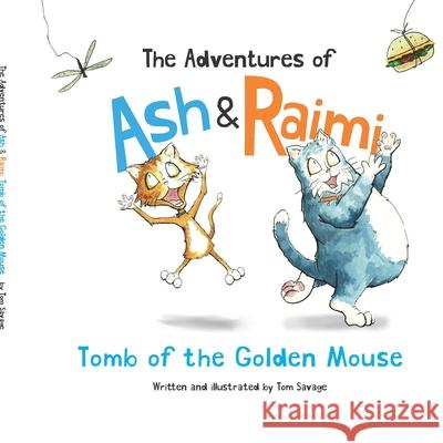 The Adventures of Ash and Raimi: Tomb of the Golden Mouse Thomas Savage Thomas Savage 9780578594231 Savage Studios - książka