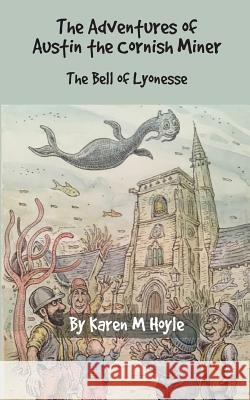 The Adventures of Austin the Cornish Miner: The Bell of Lyonesse Karen M Hoyle 9781912850341 Clink Street Publishing - książka