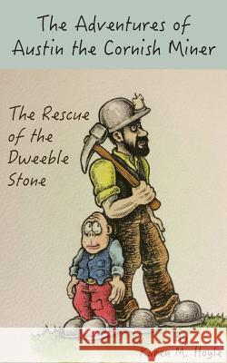 The Adventures of Austin the Cornish Miner: The Rescue of the Dweeble Stone Karen M. Hoyle 9781910782491 Clink Street Publishing - książka