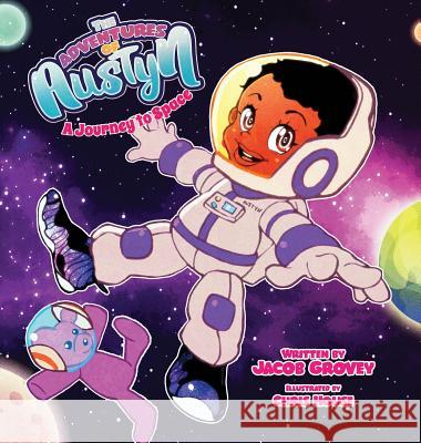 The Adventures of Austyn: A Journey to Space Jacob Grovey Chris House 9780578415505 Global Genius Society - książka