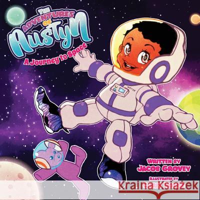 The Adventures of Austyn: A Journey to Space Jacob Grovey Chris House 9781732982116 Global Genius Society - książka