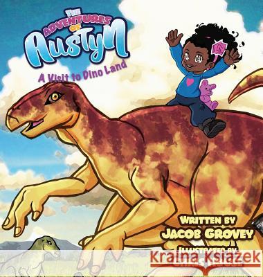 The Adventures of Austyn: A Visit to Dino Land Jacob Grovey Chris House 9780991063321 Global Genius Society - książka