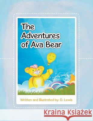 The Adventures of Ava Bear D. Lewis 9781524651572 Authorhouse - książka