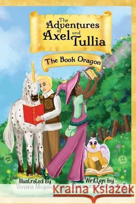 The Adventures of Axel and Tullia: The Book Dragon Harmony Marquardt, Viviana Moyano 9781956929003 Equality Publishing, LLC - książka