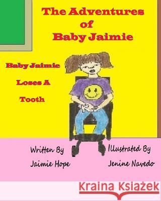 The Adventures of Baby Jaimie: Baby Jaimie Loses A Tooth Navedo, Jenine 9780996576239 Back to Basics Publishing - książka
