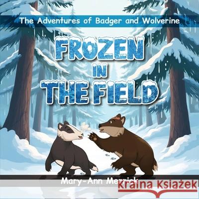 The Adventures of Badger and Wolverine: Frozen In The Field Mary An 9781967453740 Penguin Authors House - książka