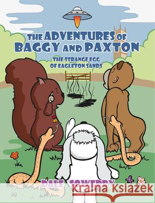 The Adventures of Baggy and Paxton: The Strange Egg of Eagleton Sands Dale Sowerby 9781787196575 New Generation Publishing - książka