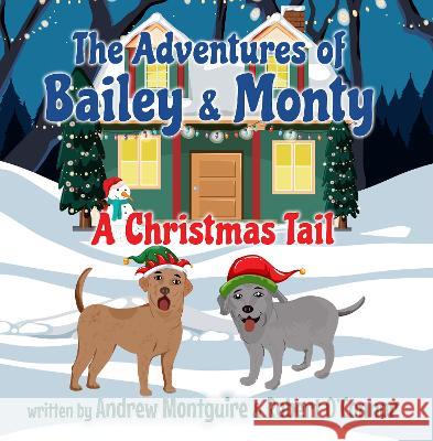 The Adventures of Bailey & Monty: A Christmas Tail Andrew Montguire Robert O'Connor 9781800944411 Michael Terence Publishing - książka