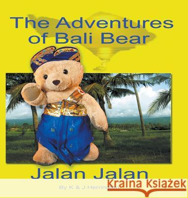 The Adventures of Bali Bear: Jalan Jalan John Herrington Kim Herrington 9781946329172 Progressive Rising Phoenix Press, LLC - książka