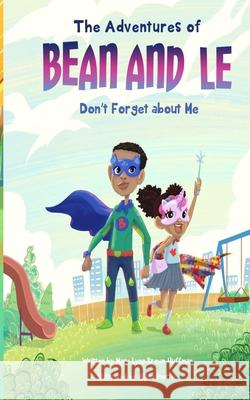 The Adventures of Bean and Le- Don't Forget Get About Me Mary L. Brown-Huffman 9781736160909 Mary Lynn Brown-Huffman - książka