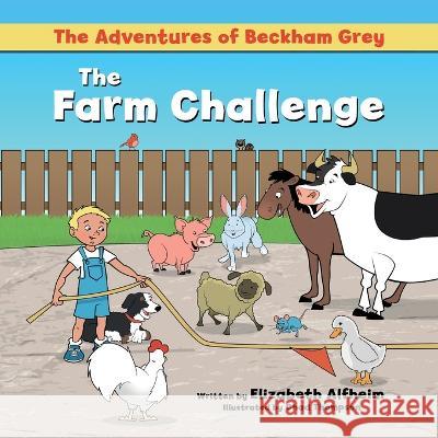 The Adventures of Beckham Grey: The Farm Challenge Alfheim, Elizabeth 9781637653135 Halo Publishing International - książka