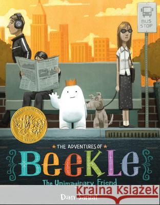 The Adventures of Beekle: The Unimaginary Friend Dan Santat 9780316199988 Little, Brown Books for Young Readers - książka