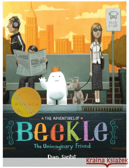 The Adventures of Beekle: The Unimaginary Friend Dan Santat 9781783443857 Andersen Press Ltd - książka