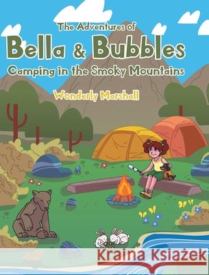 The Adventures of Bella and Bubbles: Camping in the Smoky Mountains Wonderly Marshall 9781098024338 Christian Faith - książka