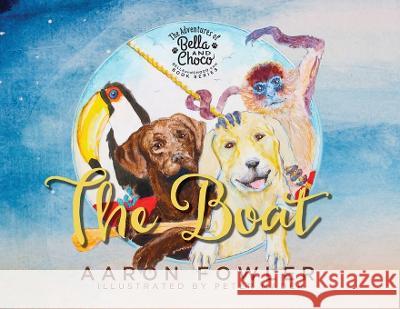 The Adventures of Bella and Choco - The Boat Aaron Fowler Peter Mader 9781737149644 Roomdad Productions, Inc - książka