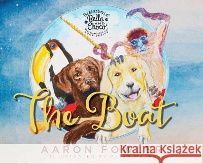 The Adventures of Bella and Choco: The Boat Aaron Fowler Fowler Peter Mader  9781737149651 Roomdad Productions, Inc - książka