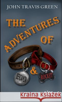 The Adventures of Benjamin & Rocket John Travis Green 9781387805907 Lulu.com - książka