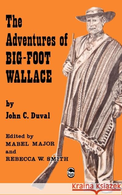 The Adventures of Big-Foot Wallace John C. Duval Mabel Major Rebecca W. Smith 9780803250536 University of Nebraska Press - książka