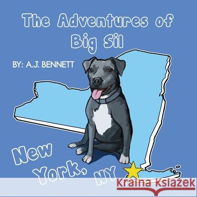 The Adventures of Big Sil New York, NY: Children's Book A. J. Bennett 9780996735209 Big Sil LLC - książka