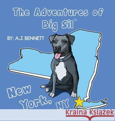 The Adventures of Big Sil New York, NY: Children's Book Aj Bennett Drew Lewis Angelica Vasquez 9780996735216 Big Sil LLC - książka