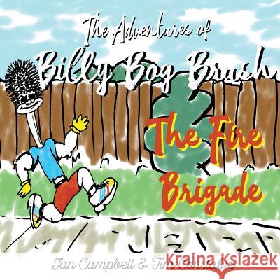 The Adventures of Billy Bog Brush: The Fire Brigade Ian Campbell, Tim Constable 9781912562800 Clink Street Publishing - książka