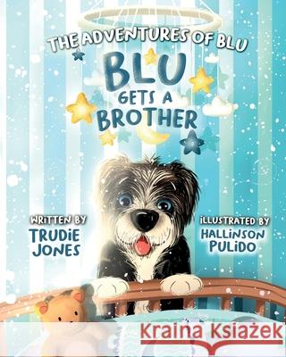 The adventures of Blu, Blu gets a brother Trudie Jones, Hallinson Pulido 9781737771203 Baby Listener - książka