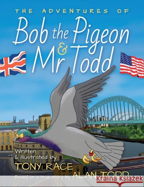 The Adventures of Bob the Pigeon and Mr Todd Tony Race 9781915338884 UK Book Publishing - książka