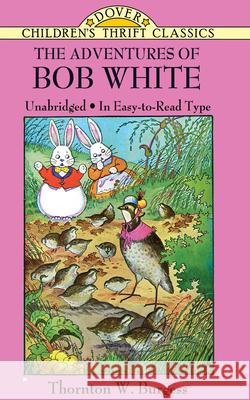 The Adventures of Bob White Thornton W. Burgess Harrison Cady 9780486481098 Dover Publications - książka
