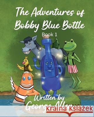 The Adventures of Bobby Blue Bottle: The Rescue Glen Holman George Samuel Allen 9781916279292 George Samuel Allen - książka