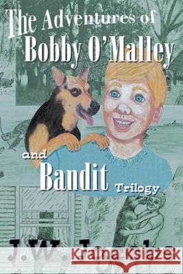 The Adventures of Bobby O'Malley and Bandit: Trilogy J W Jacobs 9781644712450 Covenant Books - książka