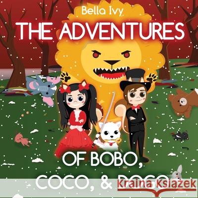 The Adventures of BoBo, CoCo, & DoGo Bella Ivy 9781952716218 Lena Ma - książka