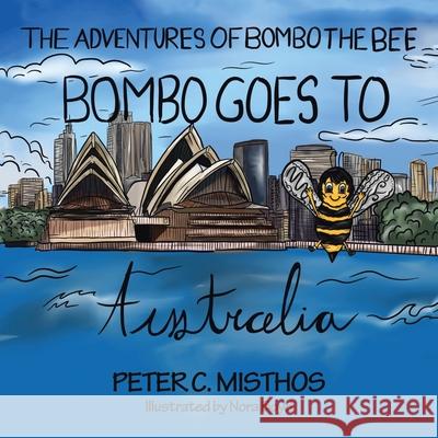 The Adventures of Bombo the Bee: Bombo Goes to Australia Peter C. Misthos Nora Boyd 9781665787802 Archway Publishing - książka