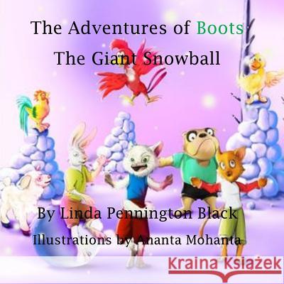 The Adventures of Boots: The Giant Snowball Linda Pennington Black Ananta Mohanta 9781519293541 Createspace Independent Publishing Platform - książka