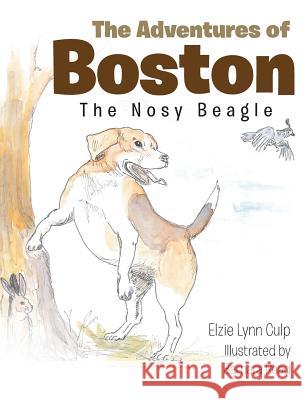 The Adventures of Boston: The Nosy Beagle Elzie Lynn Culp Barbara Read 9781643001746 Covenant Books - książka