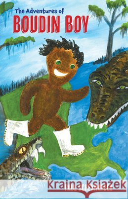 The Adventures of Boudin Boy Paul Schexnayder 9781455628711 Pelican Publishing Company - książka