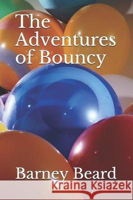 The Adventures of Bouncy Barney Beard 9781093931204 Independently Published - książka