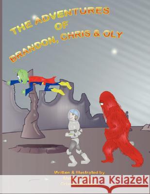 The Adventures of Brandon, Chris & Oly Alexis A. Reyes Orlando Martinez 9781434383150 Authorhouse - książka