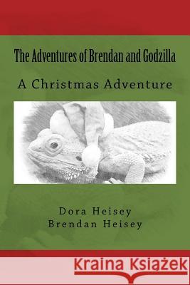 The Adventures of Brendan and Godzilla Dora Heisey Brendan Heisey 9781522718376 Createspace Independent Publishing Platform - książka