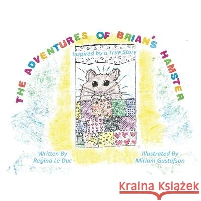 The Adventures of Brian\'s Hamster Miriam Gustafson Regina E. L 9781635220254 Rivershore Books - książka