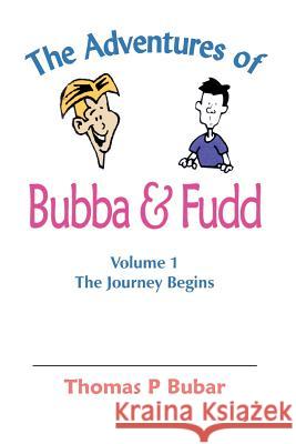 The Adventures of Bubba & Fudd: Volume 1 The Journey Begins Bubar, Thomas P. 9781418465759 Authorhouse - książka