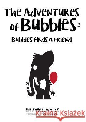The Adventures of Bubbles Julie L. Watts Keylor Alfaro 9781984377814 Createspace Independent Publishing Platform - książka